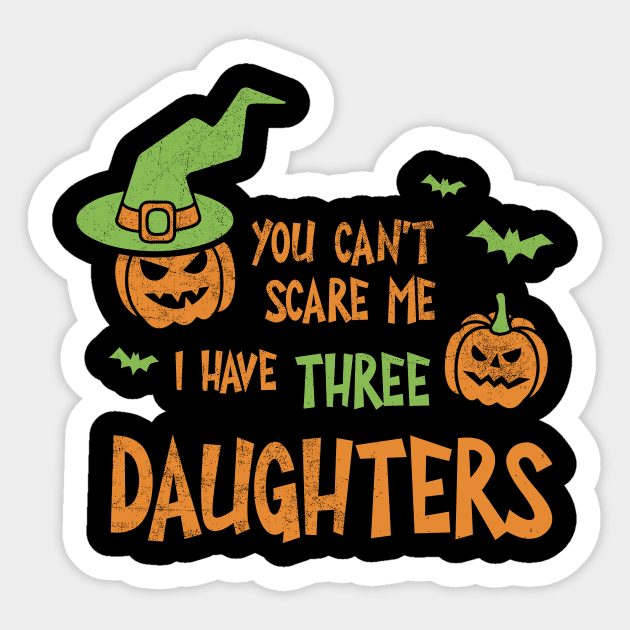 You Can't Scare Me I Have Three Daughters Halloween Costume Funny Halloween Scary Beer Halloween Boo Halloween Party Sticker by NickDezArts